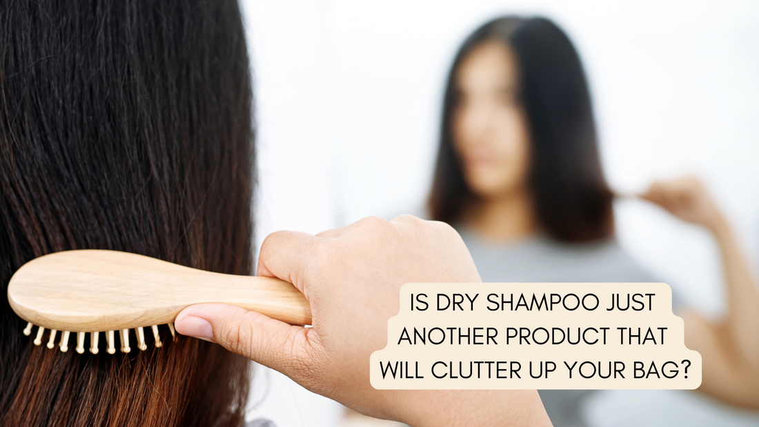 Is Dry Shampoo just another product that will clutter up your bag?